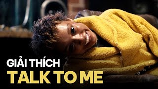 TALK TO ME: Giải thích CÁI KẾT, Ý NGHĨA & CẢNH BỊ CẮT