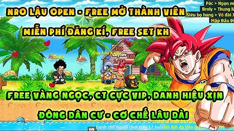 NRO LẬU | Server open free đăng kí, free MTV | Miễn phí skh, vàng ngọc vô hạn, cơ chế lâu dài
