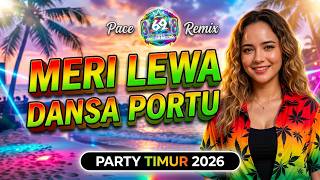LAGU ACARA MERI LEWA (DANSA PORTU) - PARTY TIMUR TERBARU 2026 🌴 Pace 69 Remix
