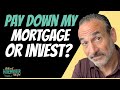 Should I Pay Down My Mortgage or Invest?