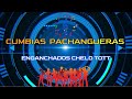 Cumbias Pachangueras | Enganchados #1