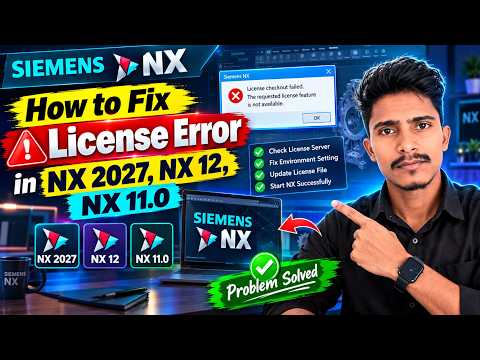 How to FIix License Error in NX 2027, NX 12, NX 11.0