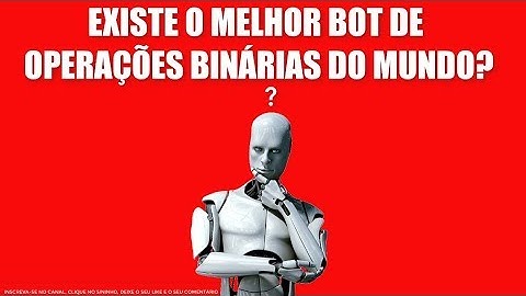 EXISTE O MELHOR BOT DE OPERAÇÕES BINÁRIAS DO MUNDO? saiba nesse video