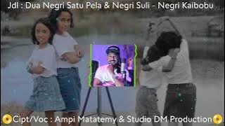 📀 Lagu Dua Negri Satu Pela & Negri Kaibobu Deng Negri Suli : Cipt/Voc : Ampi Matatemy