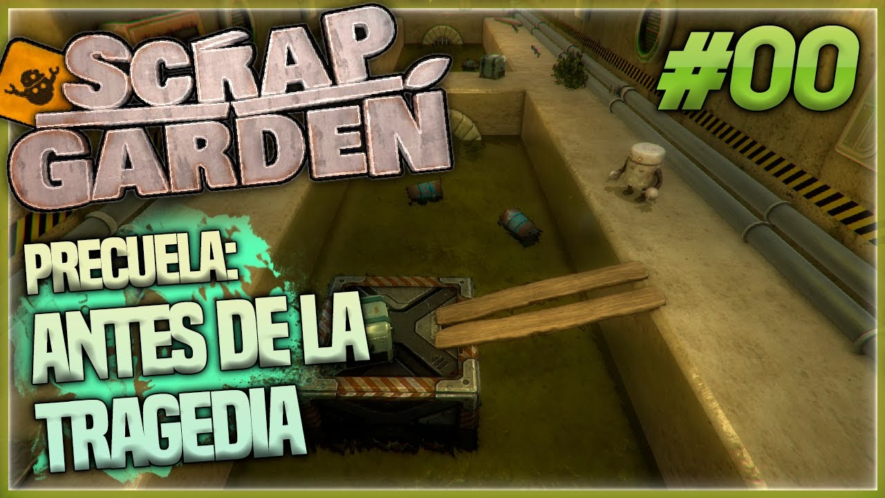 Antes de la Tragedia 😢 | Parte 00 | Scrap Garden - The Day Before