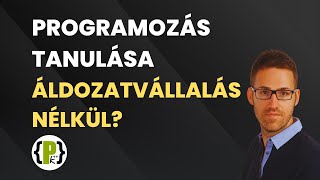 Programozás tanulása áldozatvállalás nélkül?