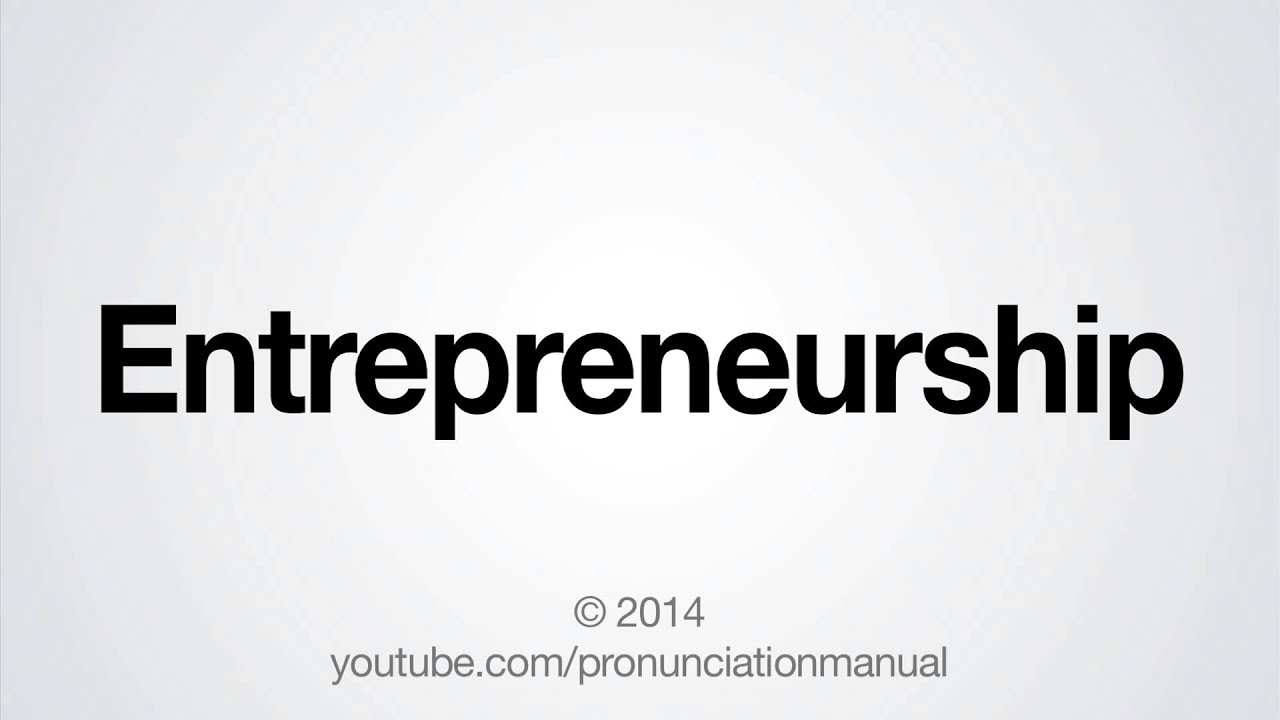 How to Pronounce Entrepreneurship