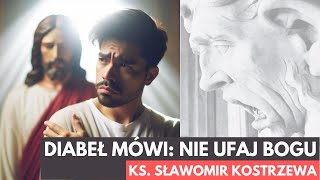 Diabeł mówi: &quot;Nie ufaj Bogu!&quot; - ks. Sławomir Kostrzewa