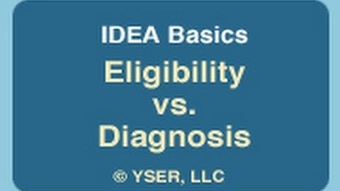 IDEA Basics: Eligibility and Diagnosis