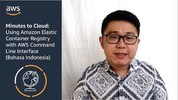 Minutes to Cloud: Using Amazon Elastic Container Registry with AWS Command Line Interface (B.Indo)