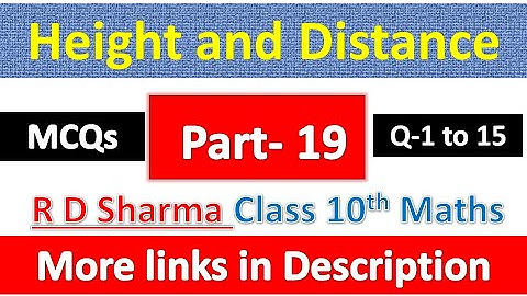 Height and Distance | Class 10th Maths | R D Sharma | Chapter 12 | MCQs Exercise | Question 1 to 15