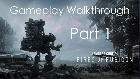 Armored Core VI Walkthrough No Commentary - Part 1