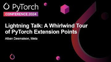 Lightning Talk: A Whirlwind Tour of PyTorch Extension Points - Alban Desmaison, Meta