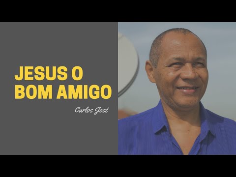 JESUS, O BOM AMIGO/HARPA CRISTÃ-198-CARLOS JOSÉ