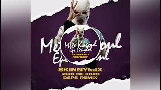 METE KAGOUL EPI GRIYENL(Skinnymix Ft Ziko Ft Team Vibe)Prodz by Dsps Remix