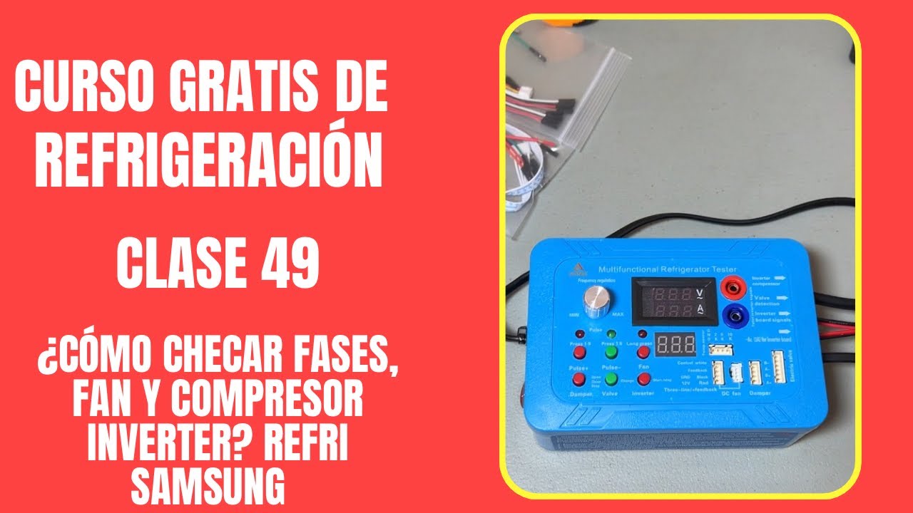 CURSO GRATIS DE REFRIGERACIÓN: Clase 49 | ¿Cómo checar fases, fan y compresor inverter? RefriSamsung
