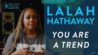 'Music Industry Advice: You Are A Trend' - Lalah Hathaway Interview Ep. 9 by New York Vocal Coaching 16,531 views 4 weeks ago 5 minutes, 47 seconds