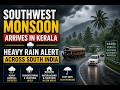 Southwest Monsoon Arrives in Kerala | Heavy Rain Alert Across South India