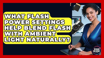 What Flash Power Settings Help Blend Flash With Ambient Light Naturally? - Image Review Studio