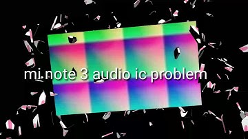 Mi note 3 ringer spekar mic not working solution.........