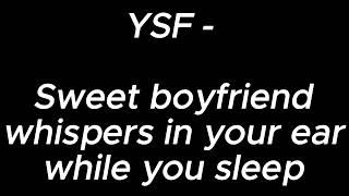 Sweet boyfriend whispers in your ear while you sleep  YSF