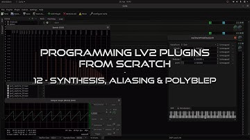 Programming LV2 Music Production Plugins From Scratch - 12 Synthesis, Aliasing & PolyBLEP