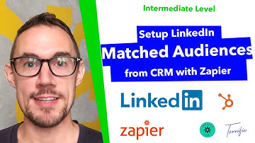 How to setup LinkedIn "Matched Audiences" from CRM using Zapier - Terrific Tutorial