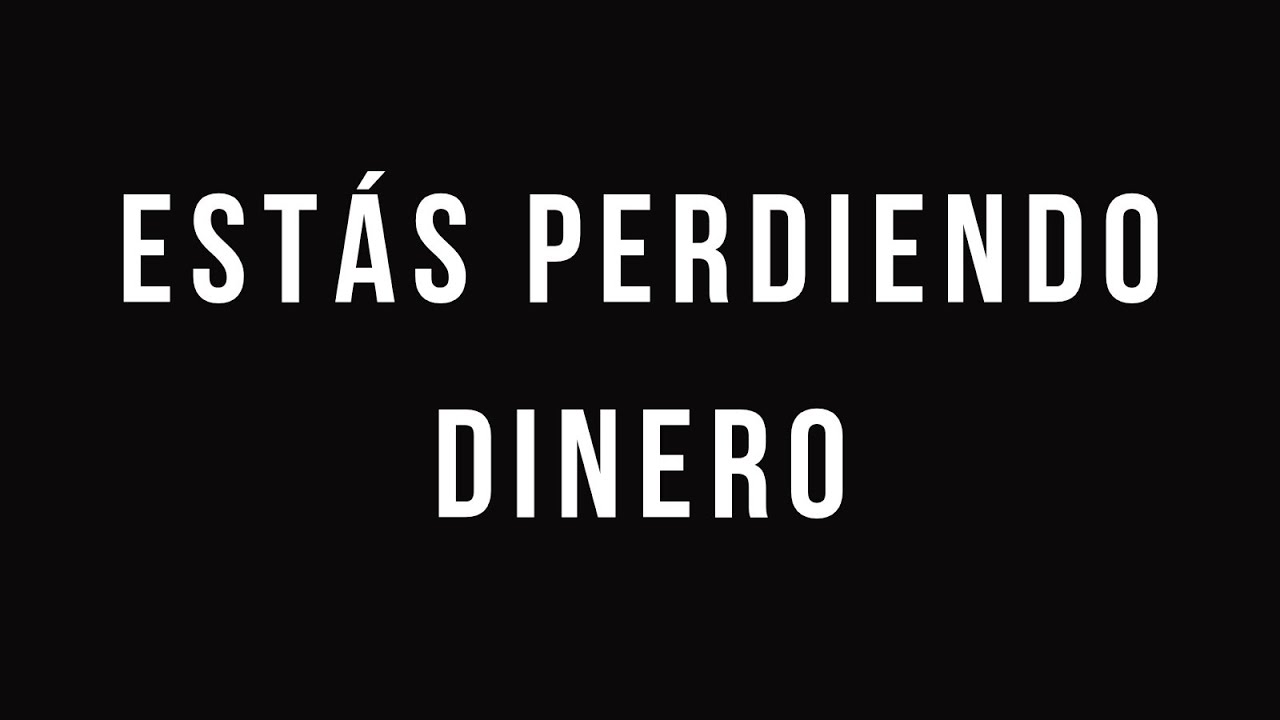 "Estás perdiendo dinero y no lo sabes… 💀" - YouTube