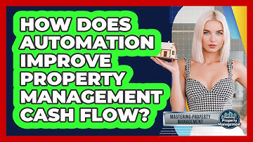 How Does Automation Improve Property Management Cash Flow? - Mastering Property Management