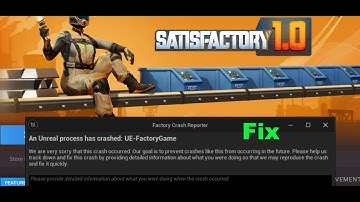 Fix Satisfactory Error An Unreal Process Has Crashed UE FactoryGame On PC