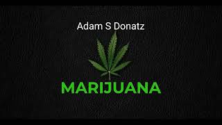 Adam S Donatz - MARIJUANA