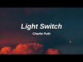 Charlie Puth - Light Switch (lyrics)