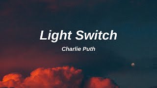 Charlie Puth - Light Switch (lyrics)