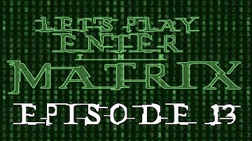 Enter the Matrix | Episode 13 - Howdy, Neighbor!