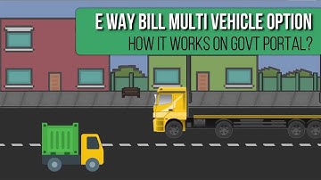 Multi-Vehicle Option for E Way Bill | How it Works  on Govt. Portal?