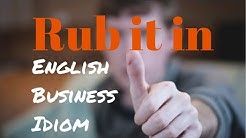 'Rub it in' Meaning | English Business Idioms