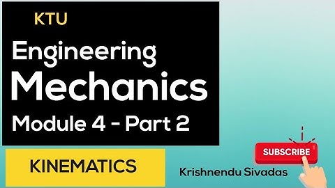 KTU ENGINEERING MECHANICS- Module 4- Part 2 Kinematics  (Translation)