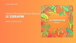 LE SSERAFIM - Smart (Festival House Remix) | Instrumental