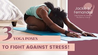 3 Yoga Poses To Relieve Stress And Anxiety - Jackie Wellness Coach