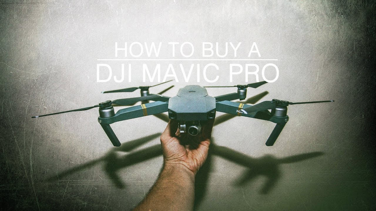 HOW TO BUY A DJI MAVIC PRO - YouTube