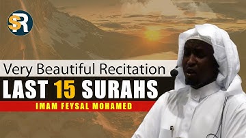 Beautiful Recitation of Last 15 Surahs of Holy Quran by Imam Feysal Mohamed