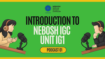 NEBOSH IGC UNIT 1 INTRODUCTION  || Beginners guide to NEBOSH IGC UNIT 1 || NEBOSH IGC Course PODCAST