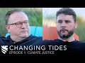 Climate Justice | James Lindsay & Michael O'Fallon | Changing Tides Ep. 1