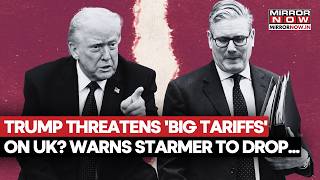 Trump Threatens To Impose 'Big Tariffs' On UK Over Digital Tax, Calls Taxation US Firms 'Unfair'