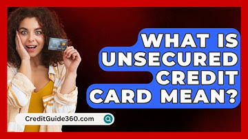 What Is Unsecured Credit Card Mean? - CreditGuide360.com