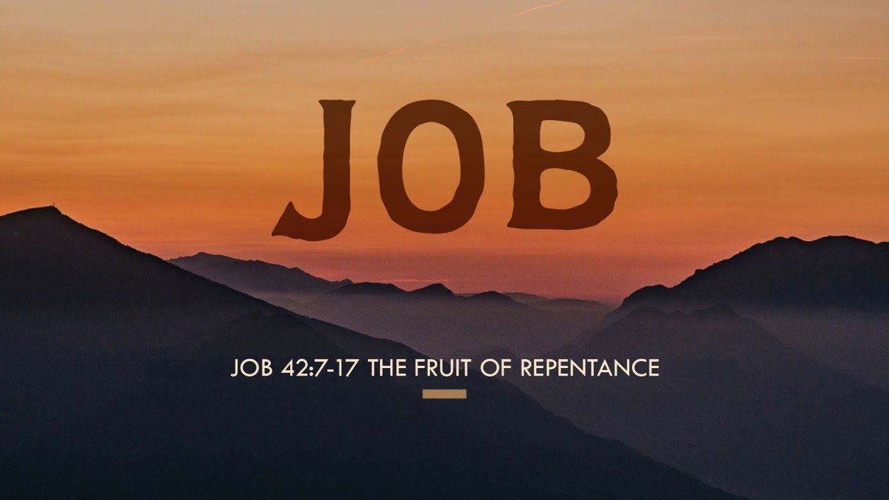 The Fruit of Repentance (Job 42:7-17)