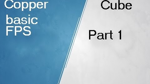 Copper Cube 3d FPS tutorial part 1