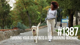 #1387: Turning Your Body Into a Fat-Burning Machine