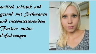 ohne Diät abnehmen. mit Schmauen und intermittierendem Fasten endlich schlank und gesund