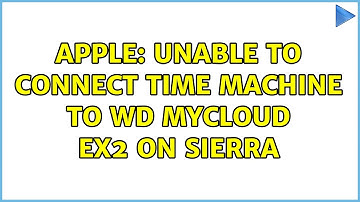 Apple: Unable to connect Time Machine to WD MyCloud EX2 on Sierra